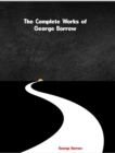 The Complete Works of George Borrow - eBook