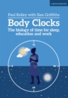 Body Clocks: The biology of time for sleep, education and work - eBook