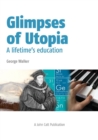 Glimpses of Utopia: A lifetime's education - eBook