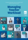 Managing Teacher Workload: A Whole-School Approach to Finding the Balance - eBook