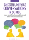 Successful Difficult Conversations: Improve your team's performance, behaviour and  attitude with kindness and success - eBook