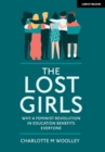 The Lost Girls: Why a feminist revolution in education benefits everyone - eBook