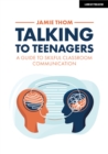 Talking to Teenagers: A guide to skilful classroom communication - Book
