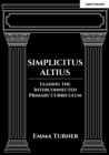 Simplicitus Altius: Leading the Interconnected Primary Curriculum - Book