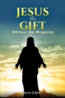 Jesus: The Gift Without the Wrapping - Book