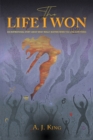 The Life I Won : An Inspirational Story About What Really Matters When You Lose Everything - Book