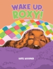 Wake Up, Roxy! - Book