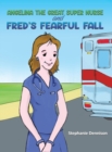 Angelina the Great Super Nurse and Fred's Fearful Fall - Book