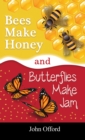 Bees Make Honey and Butterflies Make Jam - Book