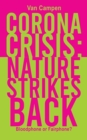 Corona Crisis: Nature Strikes Back : Bloodphone or Fairphone? - Book