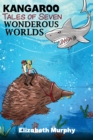 Kangaroo Tales of Seven Wonderous Worlds - Book