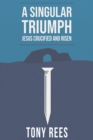 A Singular Triumph - Jesus Crucified and Risen - Book