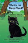 What is the Magic Word? : The Magical Power of Please and Thank you - Book