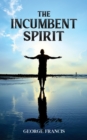 The Incumbent Spirit - Book