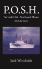 P.O.S.H. Portside Out - Starboard Home My Life Story - Book