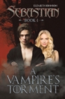 Sebastian Book 1: A Vampire's Torment - Book