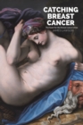 Catching Breast Cancer : The hunt for the breast cancer virus - Book