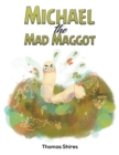 Michael the Mad Maggot - Book