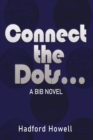 Connect the Dots... : A BIB Novel - Book