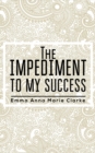 The Impediment To My Success - eBook