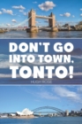 Don't Go Into Town, Tonto! - Book