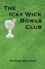 The Icky Wick Bowls Club - Book