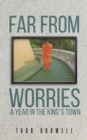 Far From Worries : A Year In The King's Town - Book