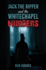 Jack the Ripper and the Whitechapel Murders - Book