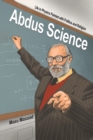 Abdus Science : Life in Physics Painted with Politics and Religion - Book