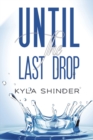 Until the Last Drop - Book