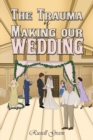 The Trauma of Making our Wedding - Book