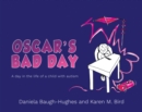 Oscar's Bad Day : A day in the life of a child with autism - Book