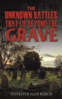 The Unknown Battles That Lie Beyond the Grave - Book