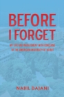 Before I Forget : My life and involvement with concerns of the American University of Beirut - Book