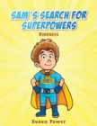 Sam's Search for Superpowers : Kindness - Book