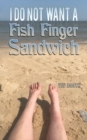 I Do Not Want a Fish Finger Sandwich - Book