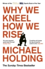 Why We Kneel How We Rise : WINNER OF THE WILLIAM HILL SPORTS BOOK OF THE YEAR PRIZE - eBook