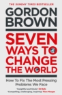 Seven Ways to Change the World : How To Fix The Most Pressing Problems We Face - Book