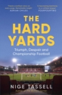 The Hard Yards : A Season in the Championship, England's Toughest League - Book