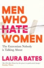 Men Who Hate Women : From incels to pickup artists, the truth about extreme misogyny and how it affects us all - Book