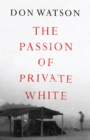 The Passion of Private White - Book