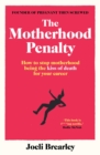 The Motherhood Penalty : How to stop motherhood being the kiss of death for your career - Book