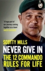 Never Give In : The 12 Commando Rules for Life - Book