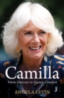 Camilla, Duchess of Cornwall : From Outcast to Future Queen Consort - Book