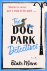 The Dog Park Detectives : Murder is never just a walk in the park . . . - eBook