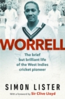 Worrell : The Brief but Brilliant Life of a Caribbean Cricket Pioneer - Book