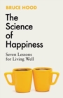 The Science of Happiness : Seven Lessons for Living Well - Book