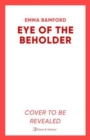 Eye of the Beholder : 'A haunting tale of intrigue' –Emily Freud - Book