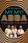 My My! : ABBA Through the Ages - eBook