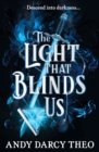 The Light That Blinds Us : TikTok made me buy it! A dark and thrilling fantasy not to be missed - Book